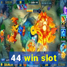 44 win slot